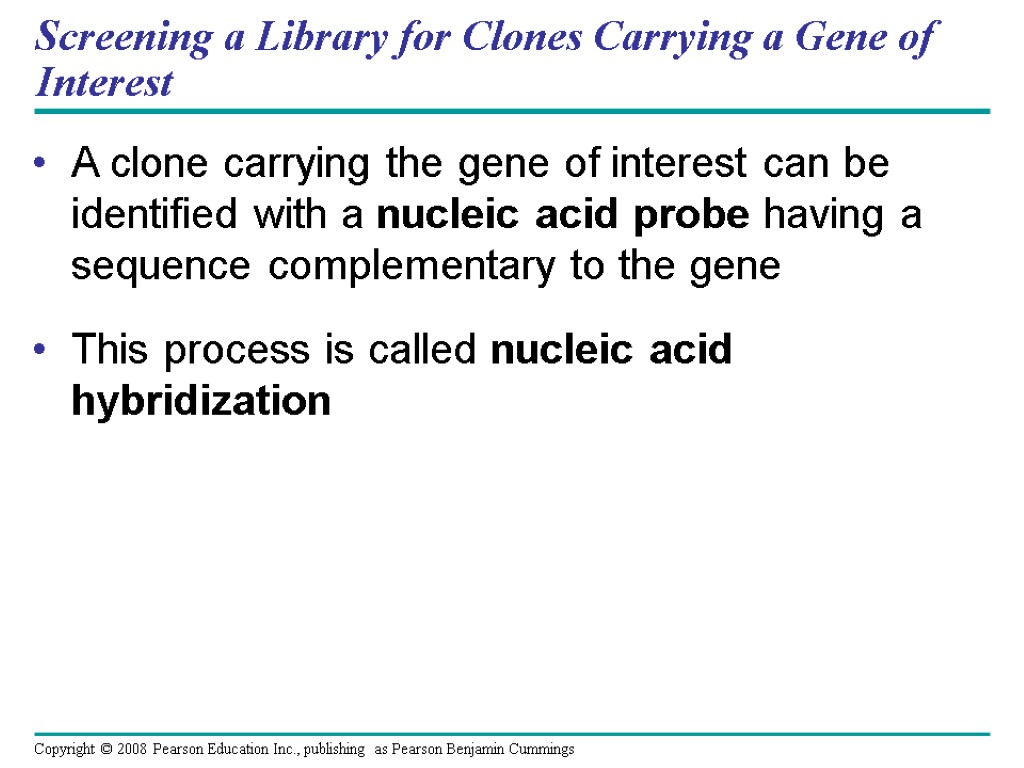 Screening a Library for Clones Carrying a Gene of Interest A clone carrying the